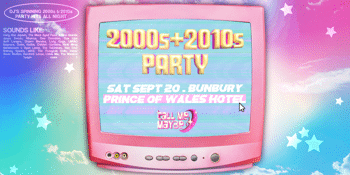 2000s + 2010s Party - Bunbury