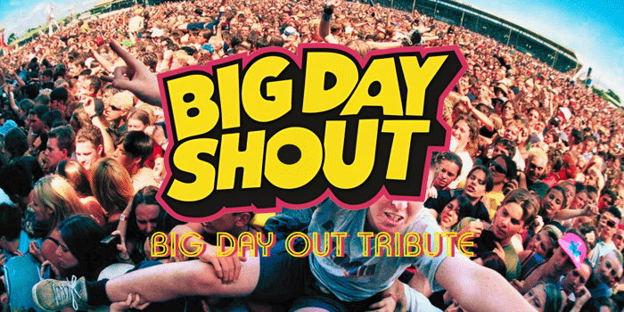 Big Day Shout - Big Day Out Tribute