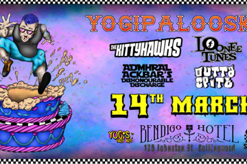 YOGIPALOOSKA with THE KITTYHAWKS, ADMIRAL ACKBAR'S DISHONOURABLE DISCHARGE, LOONEE TUNES, OUTTA SPITE & DJ BEEFY