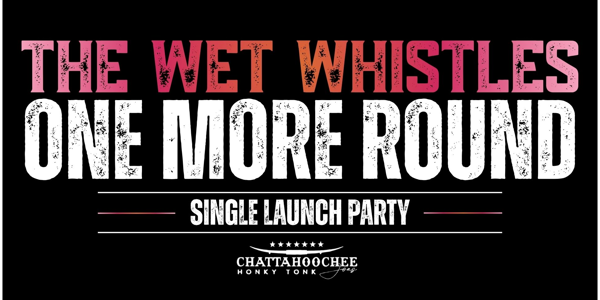 The Wet Whistles - 'One More Round' Single Launch @ Chattahoochee Joe’s