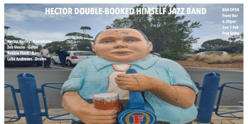 **FREE ENTRY** Hector Double-Booked Himself Jazz Band (Front Bar)