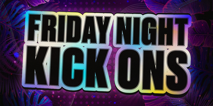 Sands Friday Night Kick on's