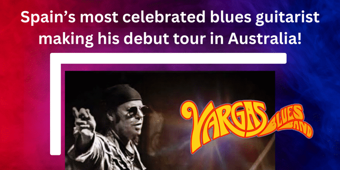 Vargas Blues Band | Australian Tour 2025