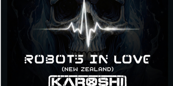 Robots in Love (NZ) + Karoshi