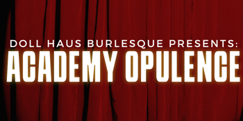 Doll Haus Cabaret presents: Academy Opulence