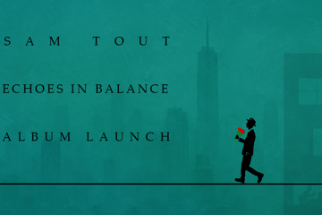 Sam Tout "Echoes in Balance" Album Launch