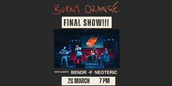Burnt Orange - Final Show