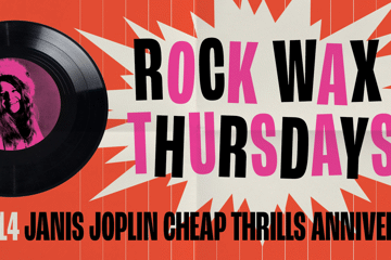 Rock Wax Thursdays: Celebrating 57 Years of Janis Joplin's Cheap Thrills