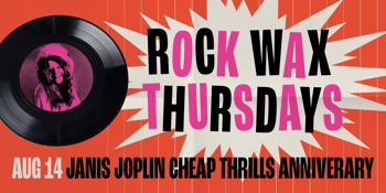 Rock Wax Thursdays: Celebrating 57 Years of Janis Joplin's Cheap Thrills