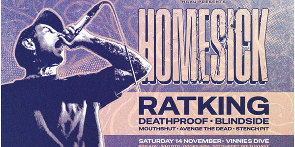 HOMESICK w/ RATKING, DEATHPROOF, BLINDSIDE, MOUTHSHUT, AVENGE THE DEAD & STENCH PIT