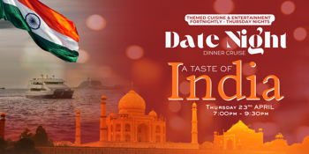 A TASTE OF INDIA| DATE NIGHT | THURSDAY NIGHT | DINNER CRUISES