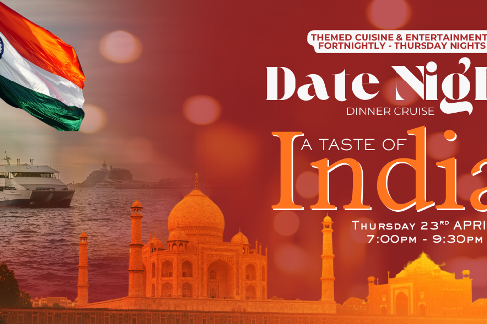 A TASTE OF INDIA| DATE NIGHT | THURSDAY NIGHT | DINNER CRUISES