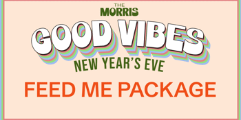 The Morris NYE 'Feed Me'; Dinner + Drinks Package (in The Hall)