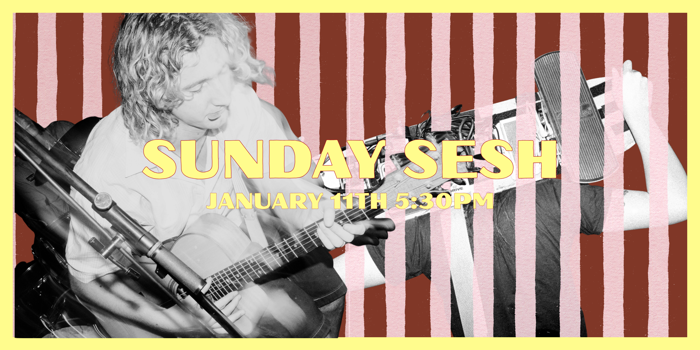 sunday sesh - january 11th
