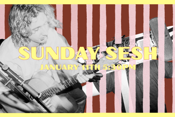 sunday sesh - january 11th