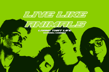Live Like Animals Presents: Living That Life Tour Ngunnawal/Canberra