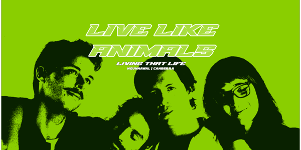 Live Like Animals Presents: Living That Life Tour Ngunnawal/Canberra live at The Baso - Canberra in Belconnen on March 20, 2026 - Concert poster