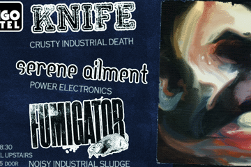 Knife + Serene Ailment + Fumigator (Debut Show) [UPSTAIRS]