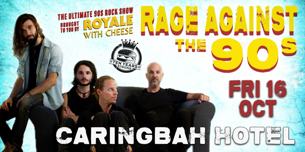 Royale With Cheese: Rage Against The 90s - The Ultimate 90's Rock Show live at Highfield Caringbah - Concert poster