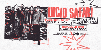 Lucid Safari 'Something More' Single Launch with special guests Chloe Jett