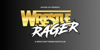 CANCELLED - Wrestle Rager: A Wrestling Themed Nightclub