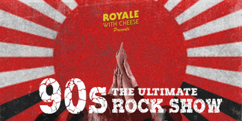 Royale with Cheese - The Ultimate 90's Rock Show