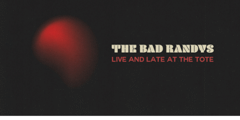 The Bad Randys: Live & Late at the Tote w/ Arabella and the Heist