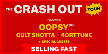 FF News Presents: The Crash Out Tour Featuring: Oopsy (UK), Cult Shotta & 4orttune