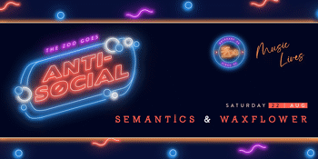 Anti-Social Ft. SEMANTICS & WAXFLOWER - Session two