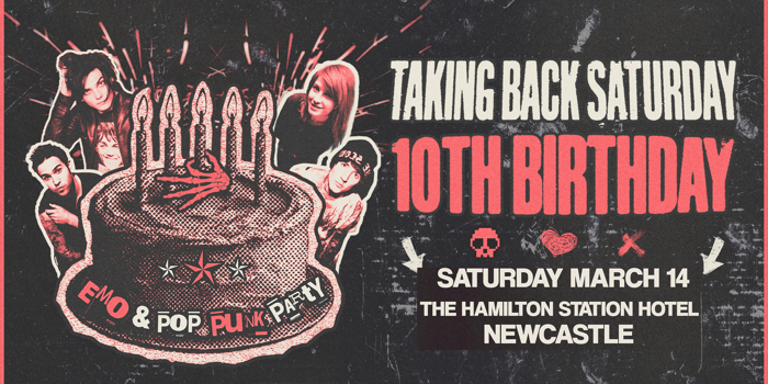 Taking Back Saturday 10th Bday - Newcastle