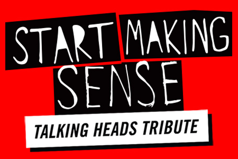 Start Making Sense (Talking Heads Tribute) (USA)
