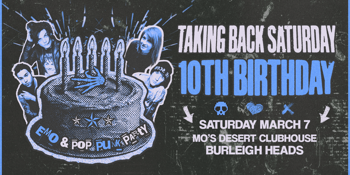 Taking Back Saturday 10th Bday - Burleigh Heads