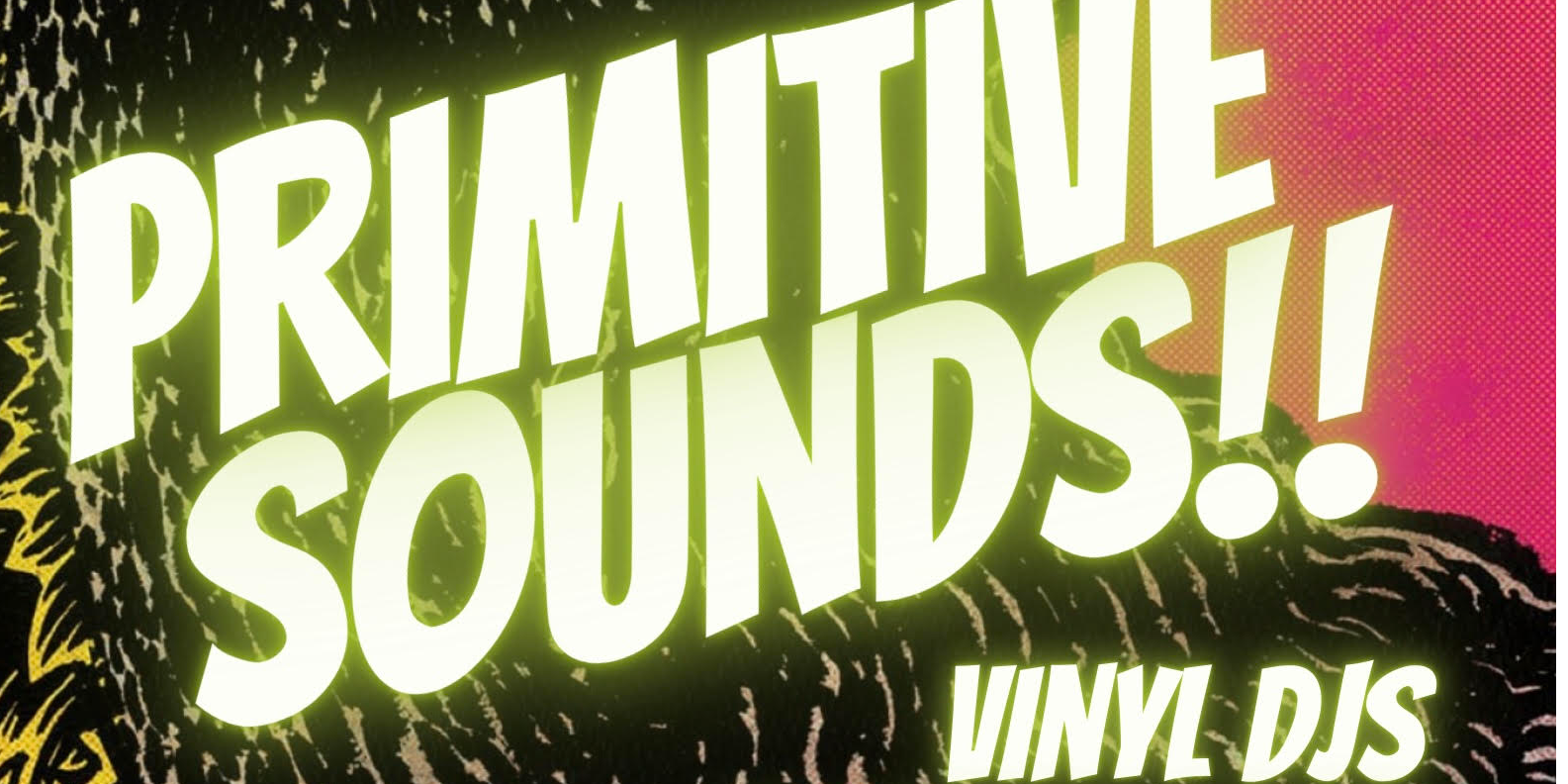 Primitive Sounds (vinyl Djs) // FREE ENTRY