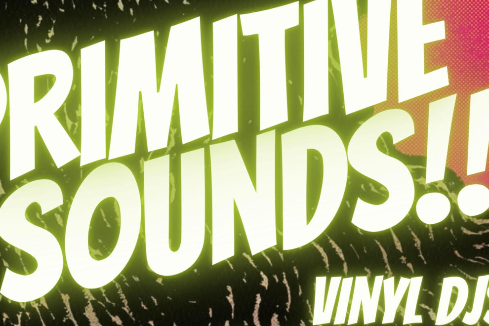Primitive Sounds (vinyl Djs) // FREE ENTRY