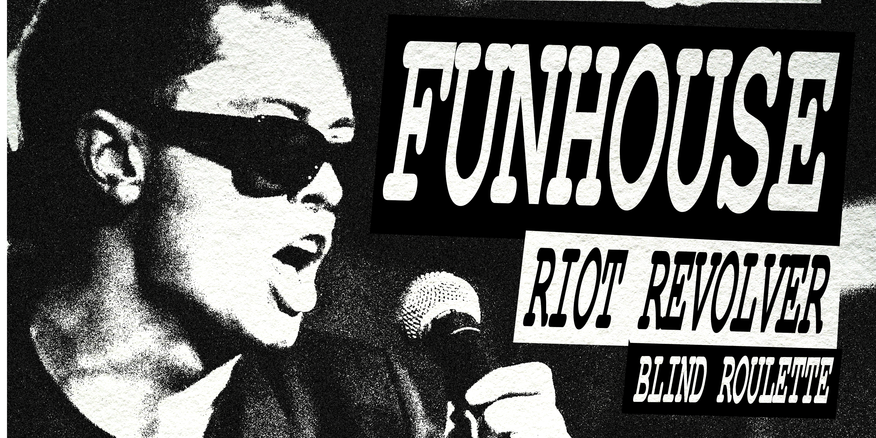 Funhouse, Riot Revolver & Blind Roulette