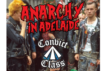 CONVICT CLASS "ANARCHY IN ADELAIDE"