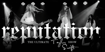 CANCELLED - REPUTATION: The Ultimate Taylor Swift Show