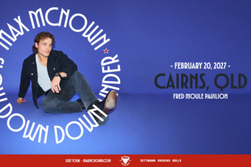 MAX MCNOWN - The Slow Down, Down Under Tour presented by Dittmann Bucking Bulls