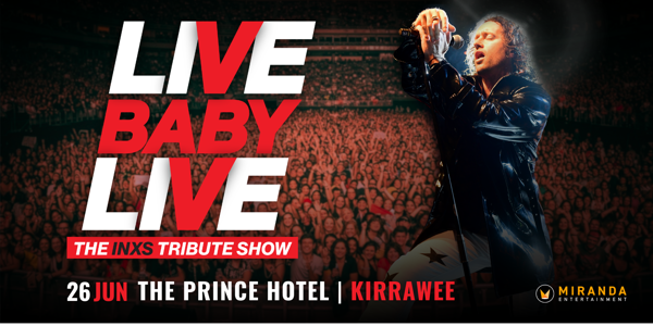 LIVE BABY LIVE THE INXS TRIBUTE SHOW live at The Prince Hotel - Concert poster
