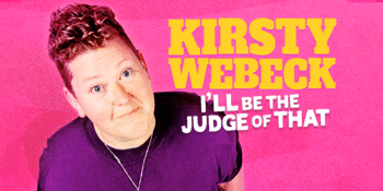 KIRSTY WEBECK - “I’ll Be The Judge Of That”