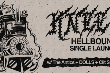 KNEE ‘Hellbound’ Single Launch w/ The Antics, DOLLS, Clit Split. August 2nd