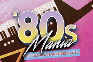 80's Mania - The Ultimate Eighties Party