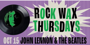 Rock Wax Thursdays - Spinning in Harmony: A tribute to John Lennon & the Beatles