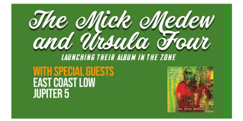 Mick Medew & Ursula Four w/ East Coast Low & Jupiter 5