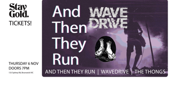 And Then They Run, Wave Drive, The Thongs