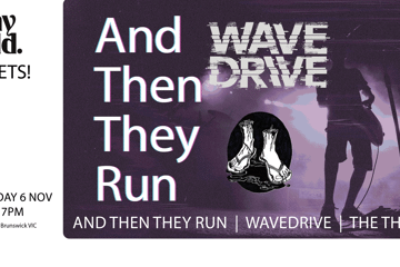 And Then They Run, Wave Drive, The Thongs