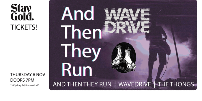 And Then They Run, Wave Drive, The Thongs