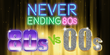 NE80s Presents 80s v 00s The Battle Of The Millennium! Eighties v Noughties