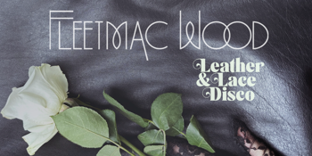 FLEETMAC WOOD (UK) - Leather & Lace Disco