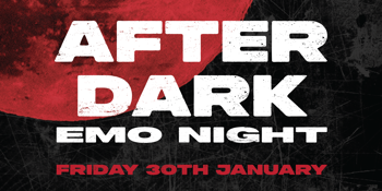 AFTER DARK EMO NIGHT - Newcastle